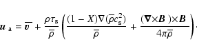 \begin{displaymath}{ \mbox{\boldmath {$u$ }} }_{\rm a}
= {\overline{ \mbox{\bol...
...} \mbox{\boldmath {$B$ }} }{4\pi{\overline \rho}}
\right)\cdot
\end{displaymath}