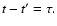 $t-t' = \tau.$