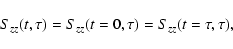 \begin{displaymath}S_{zz}(t,\tau)=S_{zz}(t=0,\tau)= S_{zz}(t=\tau,\tau) ,
\end{displaymath}