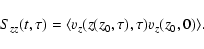 \begin{displaymath}S_{zz}(t,\tau)=\langle v_z(z(z_0,\tau),\tau)v_z(z_0,0)\rangle.
\end{displaymath}