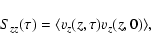 \begin{displaymath}S_{zz}(\tau)=\langle v_z(z,\tau)v_z(z,0)\rangle ,
\end{displaymath}