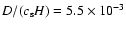 $D/(c_{\rm s}H)=5.5\times 10^{-3}$