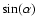 $\sin(\alpha)$