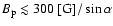 $B_{\rm p} \lesssim 300 {\rm ~[G]}/\sin\alpha$