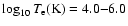 $\log_{10} T_{\rm e} ({\rm K}) = 4.0{-}6.0$