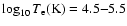 $\log_{10} T_{\rm e} ({\rm K}) = 4.5{-}5.5$