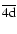$\overline{\rm 4d}$