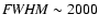 ${\it FWHM} \sim 2000$