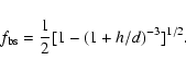 \begin{displaymath}%
f_{{\rm bs}}=\frac{1}{2}[1-(1+h/d)^{-3}]^{1/2}.
\end{displaymath}