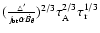 $(\frac{\triangle'}{j_{{\rm bt}}\alpha\dot{B_{\theta}}})^{2/3}
\tau_{\rm A}^{2/3}\tau_{\rm r}^{1/3}$