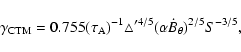 \begin{displaymath}%
\gamma_{{\rm CTM}}=0.755(\tau_{\rm A})^{-1}\triangle'^{4/5}(\alpha\dot
{B}_{\theta})^{2/5} S^{-3/5},
\end{displaymath}