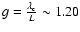 $g=\frac{\lambda_{\rm c}}{L} \sim1.20$