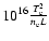 $10^{16}\frac{T_{\rm e}^{2}}{n_{\rm e}L}$