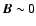 $\vec{B} \sim 0$