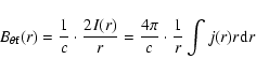 \begin{displaymath}%
B_{\theta {\rm f}}(r)=\frac{1}{c}\cdot\frac{2I(r)}{r}=\frac{4\pi}{c}\cdot\frac{1}{r}\int
j(r)r{\rm d}r
\end{displaymath}