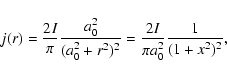 \begin{displaymath}%
j(r)=\frac{2I}{\pi}\frac{a_{0}^2}{(a_{0}^2+r^2)^{2}}=\frac{2I}{\pi
a_{0}^2}\frac{1}{(1+x^2)^{2}},
\end{displaymath}