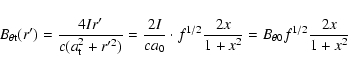 \begin{displaymath}%
B_{\theta {\rm t}}(r')=\frac{4Ir'}{c(a_{\rm t}^{2}+r'^{2})}...
...^{1/2}\frac{2x}{1+x^{2}}=B_{\theta 0}f^{1/2}\frac{2x}{1+x^{2}}
\end{displaymath}