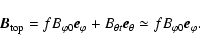\begin{displaymath}%
\vec{B}_{{\rm top}}=fB_{\varphi0}\vec{e}_{\varphi}+B_{\theta
t}\vec{e}_{\theta}\simeq fB_{\varphi0}\vec{e}_{\varphi}.
\end{displaymath}