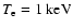 $T_{\rm e}=1~{\rm keV}$