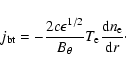 \begin{displaymath}%
j_{{\rm bt}}=-\frac{2c\epsilon^{1/2}}{B_{\theta}}T_{\rm e}\frac{{\rm d}n_{\rm e}}{{\rm d}r}\cdot
\end{displaymath}
