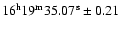 $\rm 16^h 19^m 35.07^s\pm 0.21$