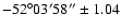 $-52^{\circ} 03' 58''\pm 1.04$