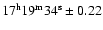 $\rm 17^h 19^m 34^s\pm0.22$