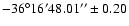 $-36^{\circ} 16' 48.01''\pm 0.20$