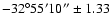 $\rm -32^{\circ} 55' 10''\pm 1.33$