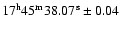 $\rm 17^h 45^m 38.07^s\pm 0.04$