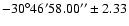 $\rm -30^{\circ} 46' 58.00''\pm2.33$