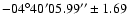 $-04^{\circ} 40' 05.99''\pm 1.69$