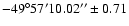 $-49^{\circ} 57' 10.02''\pm0.71$