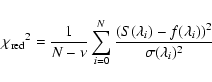 \begin{displaymath}
{\chi_{\rm red}}^{2} = \frac{1}{N-\nu}
\sum_{i=0}^{N}{\frac{(S(\lambda_i)-f(\lambda_i))^{2}}{\sigma(\lambda_i)^2}}
\end{displaymath}
