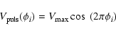 \begin{displaymath}
V_{\rm puls}(\phi_i)=V_{\rm max} \cos~(2 \pi \phi_i)
\end{displaymath}