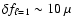 $\delta f_{\ell=1}\sim 10 ~\mu $