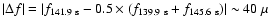 $\vert\Delta f\vert=\vert f_{141.9~\rm s}-0.5\times (f_{139.9~\rm s}+f_{145.6~\rm s})\vert\sim 40~\mu $