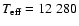 $T_{\rm eff}= 12~280$