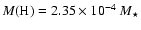 $M({\rm H})=2.35\times 10^{-4}~M_{\star}$