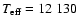 $T_{\rm eff}= 12~130$