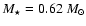$M_{\star}= 0.62 ~M_{\odot}$
