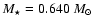 $M_{\star}= 0.640 ~M_{\odot}$