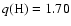 $q(\rm H)= 1.70$