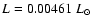 $L = 0.00461~ L_{\odot}$
