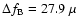 $\Delta f_{\rm B}=27.9 ~\mu $