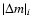 $\vert\Delta m\vert _{i}$