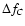 $\Delta f_{C}$