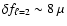 $\delta f_{\ell=2}\sim 8 ~\mu$