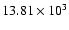 $13.81 \times 10^3$