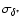 $\sigma _{\delta ^*}$